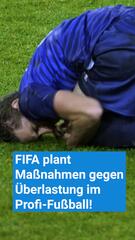 FIFA plant Maßnahmen gegen Überlastung im Profi-Fußball!