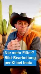 Nie mehr Filter? Bild-Bearbeitung per KI bei Instagram soll ab 2025 kommen