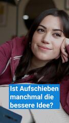 Warum Prokrastination auch gut sein kann
