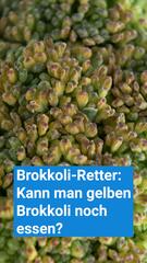 Brokkoli-Retter: Kann man gelben Brokkoli noch essen?