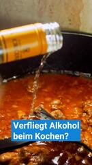 Verfliegt Alkohol beim Kochen?