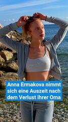 Anna Ermakova nimmt Auszeit nach dem Verlust ihrer Oma