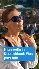 Hitze in Deutschland: Was jetzt hilft