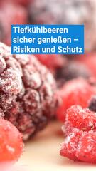 Tiefkühlbeeren sicher genießen – was du beachten musst