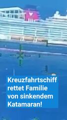 Kreuzfahrtschiff rettet Familie von sinkendem Katamaran