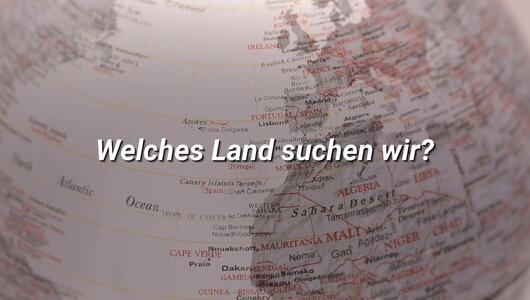 Welches Land suchen wir?