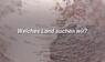 Welches Land suchen wir?