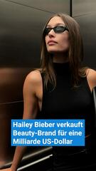 Hailey Bieber casht ab – Beauty-Brand für eine Milliarde US-Dollar verkauft