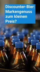 Discounter-Bier: Markengenuss zum kleinen Preis?