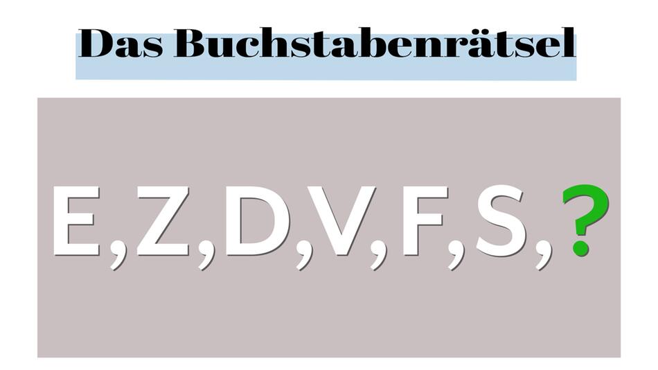 Logikrätsel: Welcher Buchstabe kommt als nächstes?