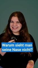 Darum sehen wir unsere Nase nicht