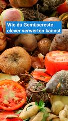 Gemüsereste nicht wegwerfen: So kannst du sie verwerten