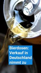 Verkauf von Bierdosen in Deutschland nimmt zu