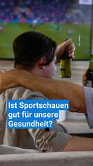 Ist Sportschauen gut für die Gesundheit?