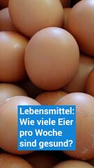 Lebensmittel: Wie viele Eier pro Woche sind gesund?