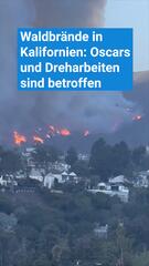 Waldbrände in Kalifornien: Oscars und Dreharbeiten betroffen