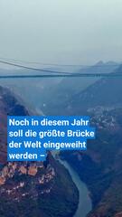 Huajiang Grand Canyon Bridge: China eröffnet bald die höchste Gebirgsbrücke der Welt