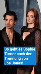 Sophie Turner packt aus: So geht es ihr nach der Trennung von Joe Jonas!