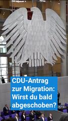 CDU-Antrag zur Migration: Wirst du bald abgeschoben?