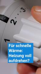 Für schnelle Wärme: Heizung voll aufdrehen?