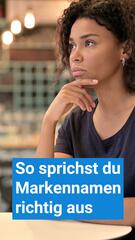 So sprichst du Markennamen richtig aus