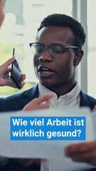 Wie viel Arbeit ist wirklich gesund?
