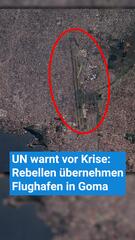 UN warnt vor Krise: Rebellen übernehmen Flughafen in Goma