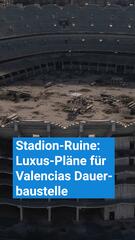 Von Dauerbaustelle zum Mega-Luxus: So sind die Pläne für Valencias neues Stadion