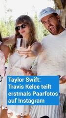 Travis Kelce teilt erstmals Paarfotos mit Taylor Swift auf Instagram