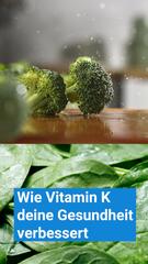 Wie Vitamin K deine Gesundheit boostet