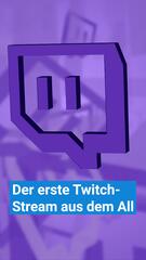 Erster Twitch-Stream aus dem All