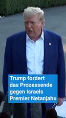 Trump fordert das Prozessende gegen Israels Premier Netanjahu