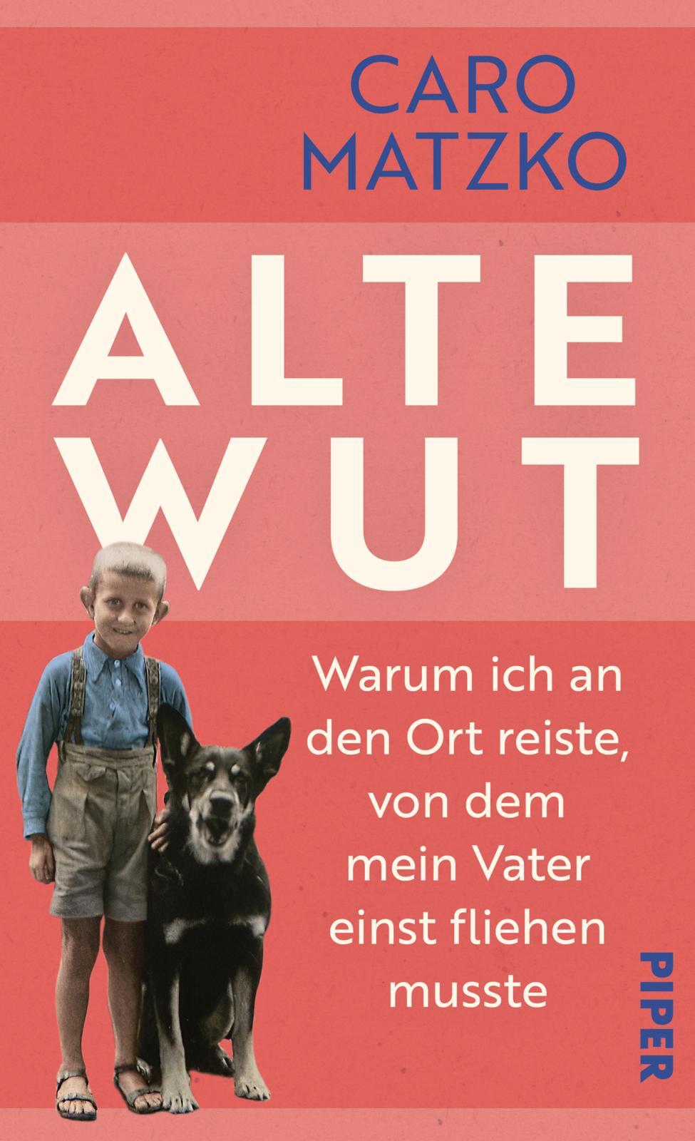 "Alte Wut. Warum ich an den Ort reiste, von dem mein Vater einst fliehen musste", von Caro Matzko