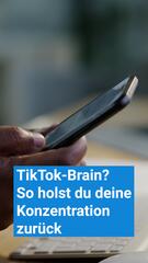 TikTok-Brain? So holst du deine Konzentration zurück