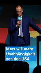 Merz über Trump und ein unabhängiges Europa