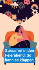 Stressfrei in den Feierabend: So kann es funktionieren