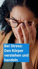 Bei Stress: Den Körper verstehen