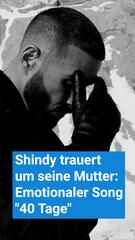 Shindy trauert um seine Mutter: Emotionaler Song 40 Tage