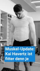 Muskel-Update: Kai Havertz ist fitter denn je