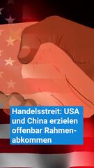 Handelsstreit: USA und China erzielen offenbar Rahmenabkommen