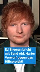 Ed Sheeran bricht mit Band Aid: Harter Vorwurf gegen das Hilfsprojekt!