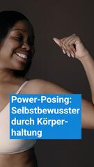 Selbstbewusst in Sekunden: Das sagen Studien zu Power-Posing